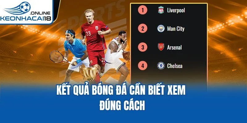 Kết quả bóng đá cần biết xem đúng cách