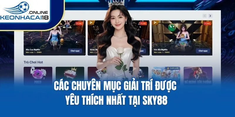 Các chuyên mục giải trí được yêu thích nhất tại Sky88