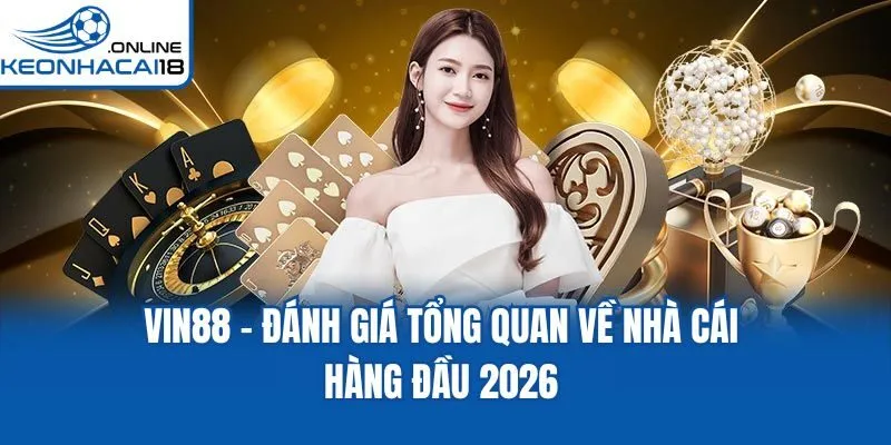 Vin88 - Đánh Giá Tổng Quan Về Nhà Cái Hàng Đầu 2026