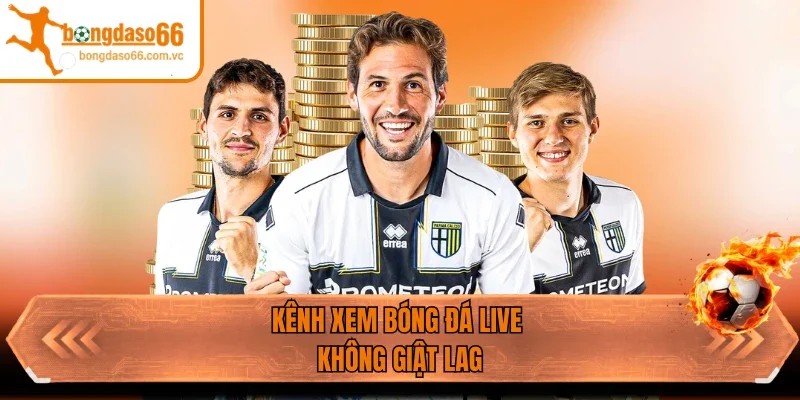 Kênh xem bóng đá live không giật lag
